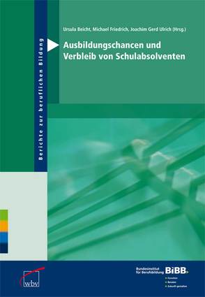 Ausbildungschancen und Verbleib von Schulabsolventen von Beicht,  Ursula, Friedrich,  Michael, Ulrich,  Joachim Gerd