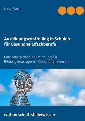 Ausbildungscontrolling in Schulen für Gesundheitsfachberufe von Wirth,  Ulrich