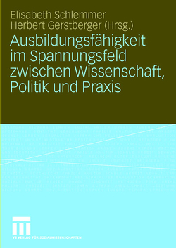 Ausbildungsfähigkeit im Spannungsfeld zwischen Wissenschaft, Politik und Praxis von Gerstberger,  Herbert, Schlemmer,  Elisabeth