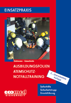 Ausbildungsfolien Atemschutz – Notfalltraining von Lüssenheide,  Björn, Südmersen,  Jan