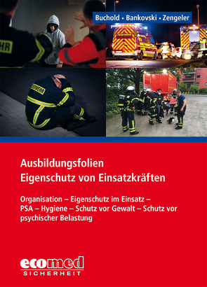 Ausbildungsfolien Eigenschutz von Einsatzkräften von Bankovski,  Dimitar, Buchold,  Christian, Zengeler,  Hermann