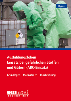 Ausbildungsfolien Einsatz bei gefährlichen Stoffen und Gütern (ABC-Einsatz) von Illigens,  Christian