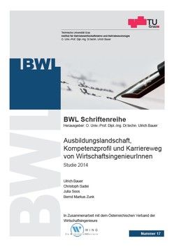 Ausbildungslandschaft, Kompetenzprofil und Karriereweg von WirtschaftsingenieurInnen von Sadei ,  Christoph, Soos,  Julia, Zunk,  Bernd Markus