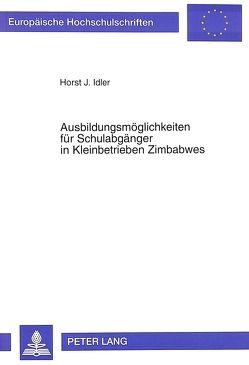 Ausbildungsmöglichkeiten für Schulabgänger in Kleinbetrieben Zimbabwes von Idler,  Horst