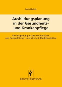 Ausbildungsplanung in der Gesundheits- und Krankenpflege von Rohde,  Bärbel