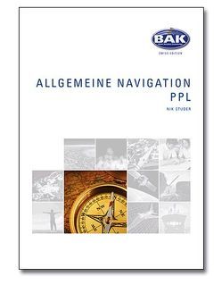 Ausbildungsprogramm Privatpiloten-Lizenz PPL / Allgemeine Navigation von Studer,  Nik