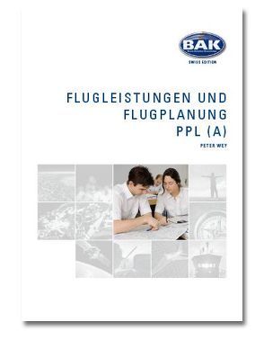 Ausbildungsprogramm Privatpiloten-Lizenz PPL / Flugleistung und Flugplanung von Studer,  Nik