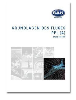 Ausbildungsprogramm Privatpiloten-Lizenz PPL / Grundlagen des Fluges – Im Unterschallbereich von Guggiari,  Bruno