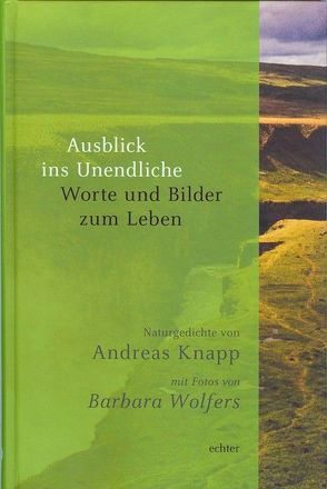 Ausblick ins Unendliche von Knapp,  Andreas, Wolfers,  Barbara