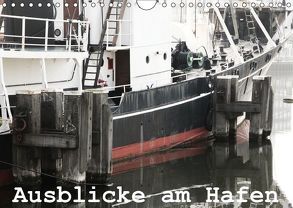 Ausblicke am Hafen (Wandkalender 2018 DIN A4 quer) von Kimmig,  Angelika