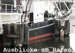 Ausblicke am Hafen (Wandkalender 2019 DIN A2 quer) von Kimmig,  Angelika