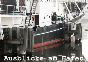 Ausblicke am Hafen (Wandkalender 2021 DIN A3 quer) von Kimmig,  Angelika