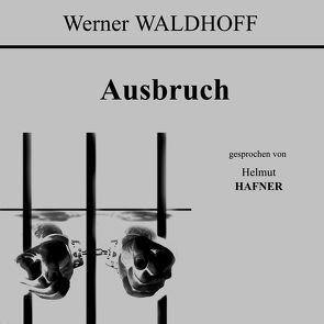 Ausbruch von Hafner,  Helmut, Waldhoff,  Werner