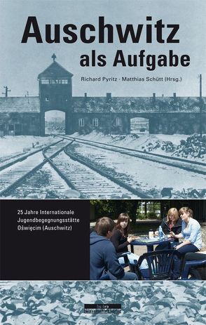 Auschwitz als Aufgabe von Pyritz,  Richard, Schütt,  Matthias