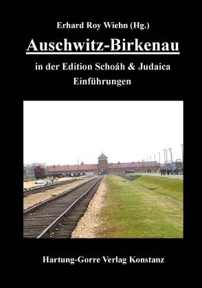 Auschwitz-Birkenau in der Edition Schoáh & Judaica Einführungen von Bernhard-Ithai,  Lilli, Bernheim-Friedmann,  Rachel, Erben,  Peter, Gidron,  Mordechai Henrik, Golani,  Schraga, Gottlieb,  Ioan, Graber,  Schlomo, Herrmann,  Heinz J, Hirsch,  Gábor, Katzová,  Edita, Klein,  Nina, Klein,  Zelma, Kounio-Amariglio,  Erika M, Künzel,  Peter, Levy-Rosenberg,  Jeanne, Müller,  Therese, Olewski,  Rafael, Ondřichová,  Lucie, Pick,  Milos, Porat,  Eitan, Rehn,  Erwin, Rehn,  Marie-Elisabeth, Saunders,  Harold, Seiffert,  Hans-Hermann, Wiehn,  Erhard Roy, Zelmanowicz Olewski,  Rachela