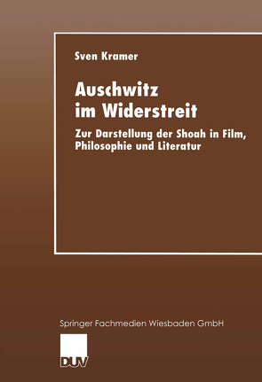 Auschwitz im Widerstreit von Krämer,  Sven