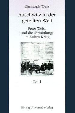 Auschwitz in der geteilten Welt von Weiss,  Christoph