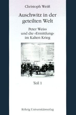 Auschwitz in der geteilten Welt von Weiss,  Christoph