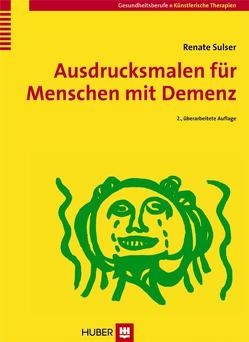 Ausdrucksmalen für Menschen mit Demenz von Sulser,  Renate