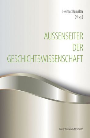 Außenseiter der Geschichtswissenschaft von Reinalter,  Helmut