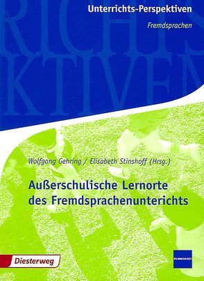 Außerschulische Lernorte des Fremdsprachenunterrichts von Gehring,  Wolfgang, Stinshoff,  Elisabeth