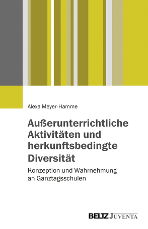 Außerunterrichtliche Aktivitäten und herkunftsbedingte Diversität von Meyer-Hamme,  Alexa