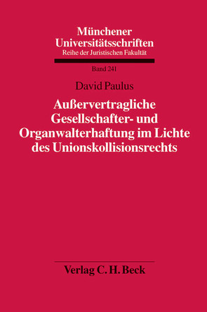 Außervertragliche Gesellschafter- und Organwalterhaftung im Lichte des Unionskollisionsrechts von Paulus,  David