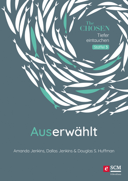 Auserwählt von Huffman,  Douglas S., Jenkins,  Amanda, Jenkins,  Dallas, Kuhn,  Karoline