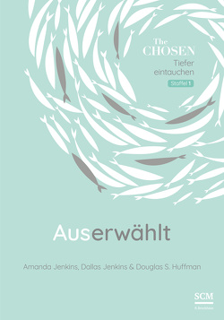 Auserwählt von Huffman,  Douglas S., Jenkins,  Amanda, Jenkins,  Dallas, Kuhn,  Karoline