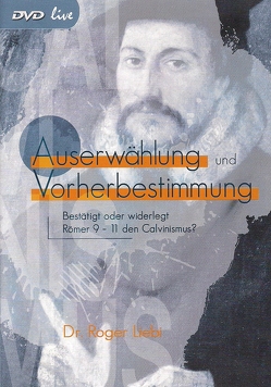 Auserwählung und Vorherbestimmung von Liebi,  Roger