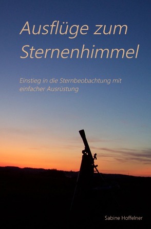 Ausflüge zum Sternenhimmel von Hoffelner,  Sabine