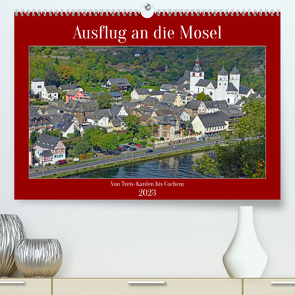Ausflug an die Mosel (Premium, hochwertiger DIN A2 Wandkalender 2023, Kunstdruck in Hochglanz) von Kleemann,  Claudia
