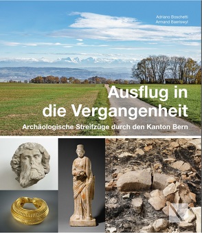 Ausflug in die Vergangenheit von Baeriswyl,  Armand, Boschetti,  Adriano, Oppler,  Dominique-Charles R.