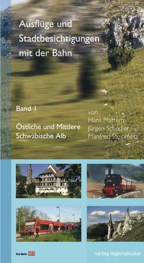 Ausflüge und Stadtbesichtigungen mit der Bahn von Mattern,  Hans, Schedler,  Jürgen, Steinmetz,  Manfred