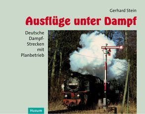 Ausflüge unter Dampf von Stein,  Gerhard