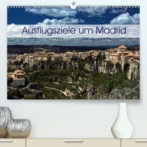 Ausflugziele um Madrid (Premium, hochwertiger DIN A2 Wandkalender 2021, Kunstdruck in Hochglanz) von Berlin, Schoen,  Andreas