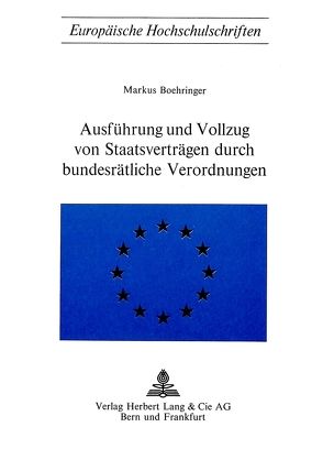 Ausführung und Vollzug von Staatsverträgen durch bundesrätliche Verordnungen von Boehringer,  Markus