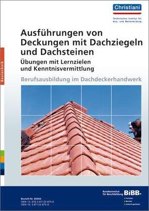 Ausführen von Deckungen mit Dachziegeln und Dachsteinen – Übungen mit Lernzielen und Kenntnisvermittlung von Unverferth,  Günter