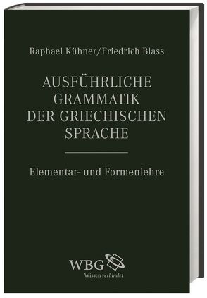 Ausführliche Grammatik der griechischen Sprache (Band I) von Blass,  Friedrich, Kühner,  Raphael