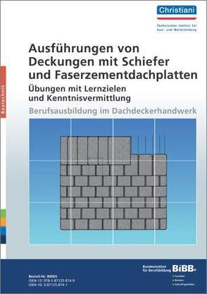 Ausführungen von Deckungen mit Schiefer und Faserzementdachplatten – Übungen mit Lernzielen und Kenntnisvermittlung von Unverferth,  Günter