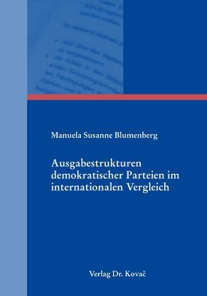 Ausgabestrukturen demokratischer Parteien im internationalen Vergleich von Blumenberg,  Manuela Susanne