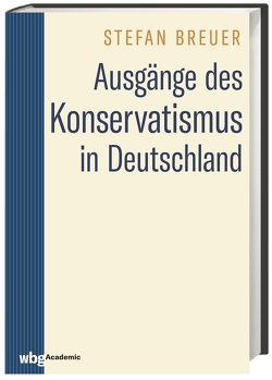 Ausgänge des Konservatismus von Breuer,  Stefan