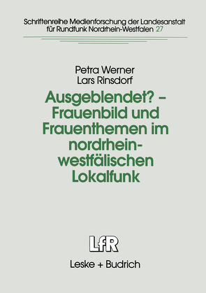 Ausgeblendet? — Frauenbild und Frauenthemen im nordrhein-westfälischen Lokalfunk von Rinsdorf,  Lars, Werner,  Petra