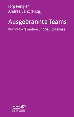 Ausgebrannte Teams (Leben Lernen, Bd. 235) von Fengler,  Joerg, Sanz,  Andrea