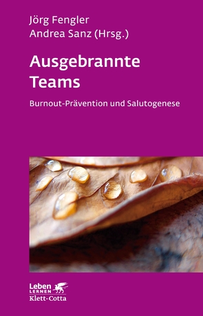 Ausgebrannte Teams (Leben Lernen, Bd. 235) von Fengler,  Joerg, Sanz,  Andrea