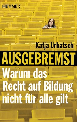 Ausgebremst: Warum das Recht auf Bildung nicht für alle gilt von Urbatsch,  Katja