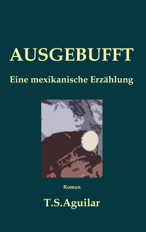 Ausgebufft von Aguilar,  T.S.