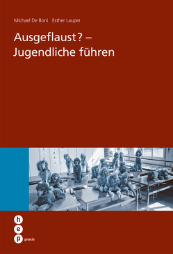 Ausgeflaust? – Jugendliche führen (E-Book) von De Boni,  Michael, Lauper,  Esther