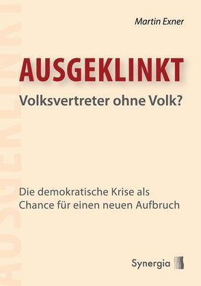 Ausgeklinkt – Volksvertreter ohne Volk von Exner,  Martin