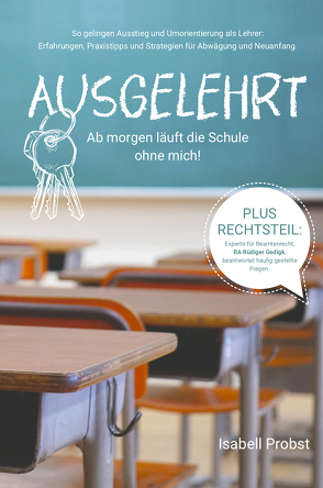 Ausgelehrt. Ab morgen läuft die Schule ohne mich! von Isabell,  Probst